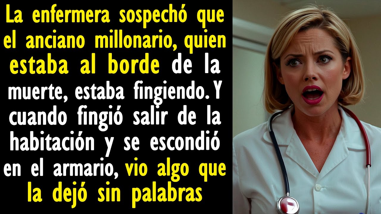 La enfermera sospechó que el anciano millonario estaba fingiendo. Y cuando hizo como si saliera...