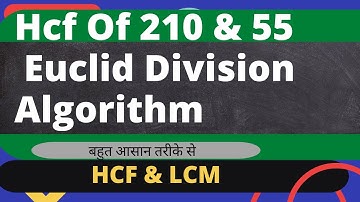 Hcf Of 210 and 55 by euclid division algorithm