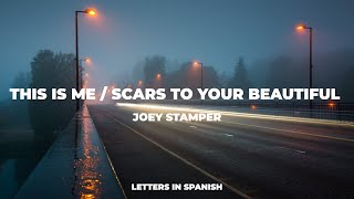 This is Me / Scars To Your Beautiful Sub Español - Joey Stamper