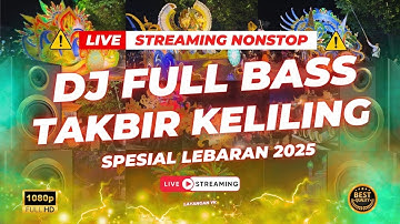 🔴NONSTOP 24 JAM! DJ TAKBIRAN 2025 FULL BASS TERBARU - TAKBIR KELILING IDUL ADHA 2025