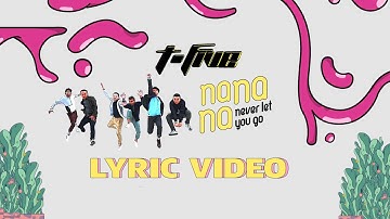 T-Five - NANANA - Never Let You Go (Official Lyric Video)