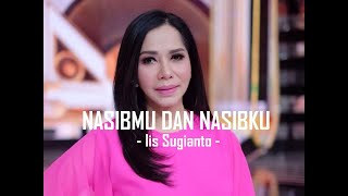 Iis Sugianto__Nasibmu Dan Nasibku ( Lirik )