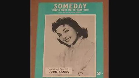 Jodie Sands - Someday (You'll Want Me to Want You)...