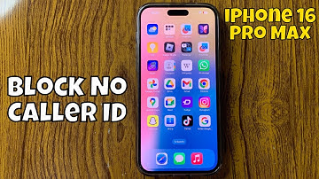 How To Block No Caller ID on iPhone 16 Pro Max