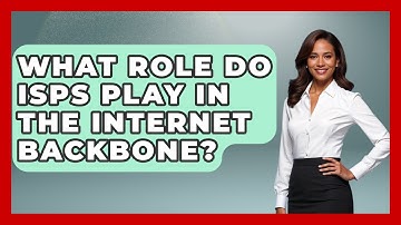 What Role Do ISPs Play in the Internet Backbone? - Internet Infrastructure Explained