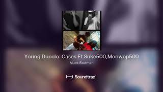 Young Ducclo: Cases Ft Suke500,Moowop500