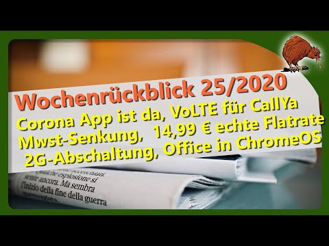 News 25/2020 - 14,99 € LTE Flat, 2G-Abschaltung, CoronaApp, Mwst., VoLTE für CallYa, Office ChromeOS