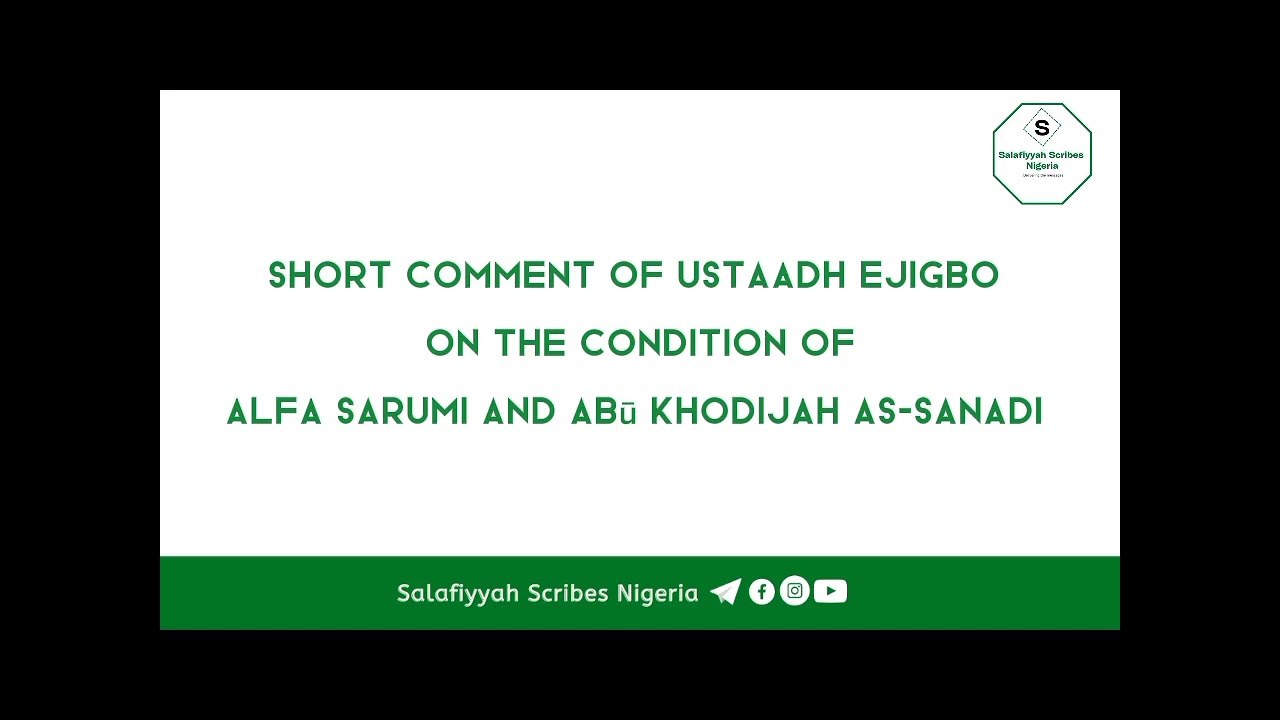 Short comment on the condition of Afa Sarumi and Abu Khadeejah As-Sanadi |Ustādh Abdur-Razzāq Ejigbo
