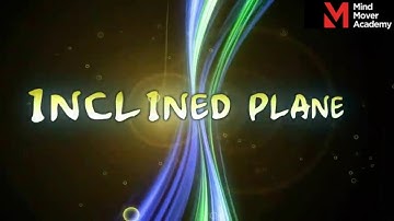 Simple Machine | Inclined Plane | CBSE | ICSE | Class 10th |