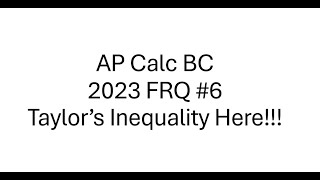 [AP Calc BC] 2023 FRQ #6 - Taylor series and Taylor's inequality