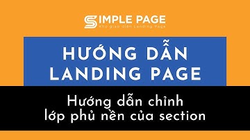 Hướng Dẫn Chỉnh Lớp Phủ Nền Của Section Trên Landing Page - SimplePage.vn