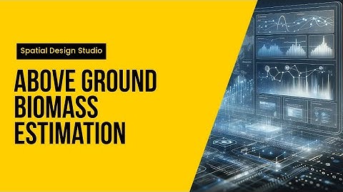 Spatial Design Studio - Above Ground Biomass estimation