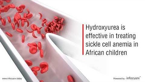 Hydroxyurea is effective in treating sickle cell anemia in African children