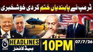 Trump Lifts Sanctions | US Policy Update | 10PM HEADLINES | 07 July | Pakistan News