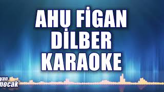 Ahu Figan Dilber Karaoke  ton: La