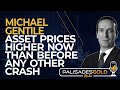 Michael Gentile: Asset Prices Higher Now than Before Any Other Crash