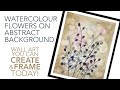 Simple Watercolour Flowers on Abstract Background - Easy Wall Art Perfect for Framing!
