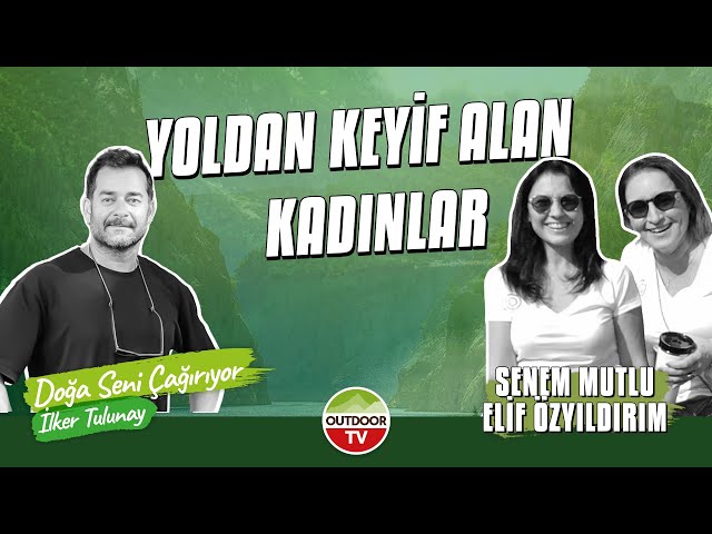 Yoldan Keyif Alan Kadınlar - Doğa Seni Çağırıyor 1. Bölüm