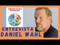 Entrevista a Daniel Wahl. Diseñando Culturas Regenerativas