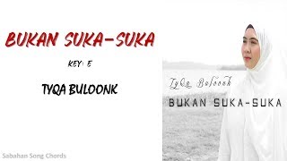 Video thumbnail of "Tyqa Buloonk - Bukan Suka-Suka (Lyric & Chord Cover)"