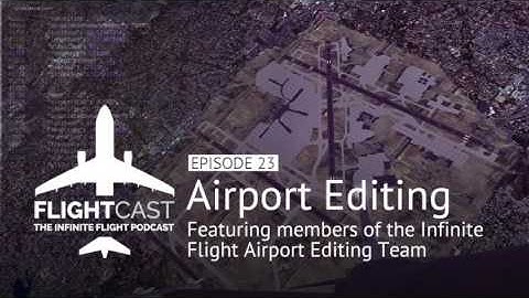 FlightCast Episode 23 - Infinite Flight Airport Editing