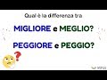 MIGLIORE o MEGLIO? - PEGGIORE o PEGGIO?