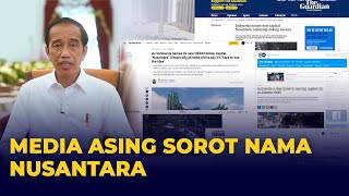 Media Asing Sorot Nama Ibu Kota Baru Nusantara