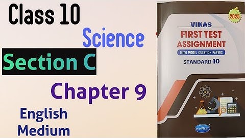 Class 10 Science | Vikas First Test Assignment 2025 | Section C | Chapter 9 | English Medium