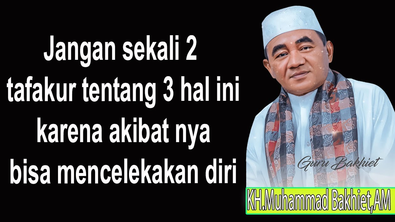 Jangan sekali 2 tafakur tentang 3 hal inikarena akibatnya bisa mencelekakan diri