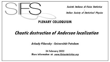 Chaotic destruction of Anderson localization - Arkady Pikovsky - SIFS Plenary Colloquium