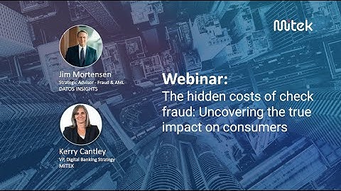 The Hidden Costs of Check Fraud: Uncovering the True Impact on Consumers | Webinar Replay | Mitek