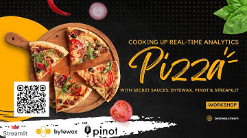 Workshop: Cooking up real-time 🍕 order analytics with secret sauces: Bytewax, Pinot & Streamlit