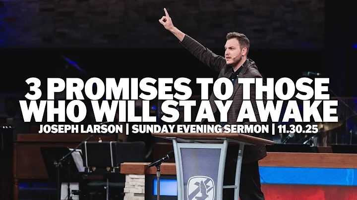 3 Promises To Those Who Stay Awake | Joseph Larson | Sunday Evening Sermon