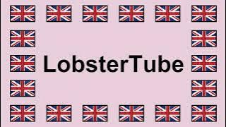 Pronounce LOBSTERTUBE in English 🇬🇧