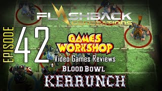 Ep. 42 - Games Workshop Video Game Reviews - Blood Bowl Kerrunch