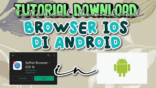 TUTORIAL DOWNLOAD BROWSER IOS DI ANDROID ☕ screenshot 5