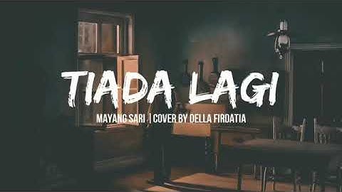 TIADA LAGI - MAYANG SARI (OFFICIAL VIDEO LYRICS)