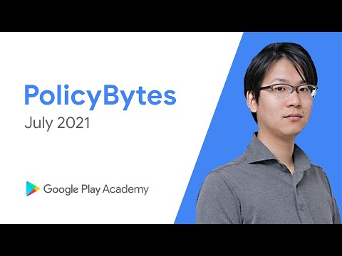 Google Play PolicyBytes - 2021年7月ポリシーアップデート (Japanese)