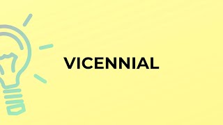 What is the meaning of the word VICENNIAL