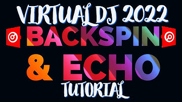 Ontdek je DJ-vaardigheden met VIRTUAL DJ 2022: leer backspin- en echotechnieken!