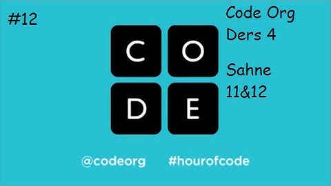 Code Org Ders 4 Sahne 11 ve Sahne 12 Çözümleri