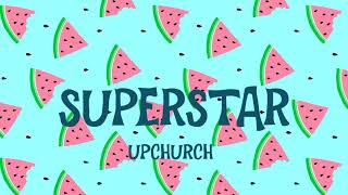 Upchurch - Superstar (Letra/Lyrics)