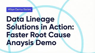Data Lineage Solutions in Action: Faster Root Cause Analysis Demo