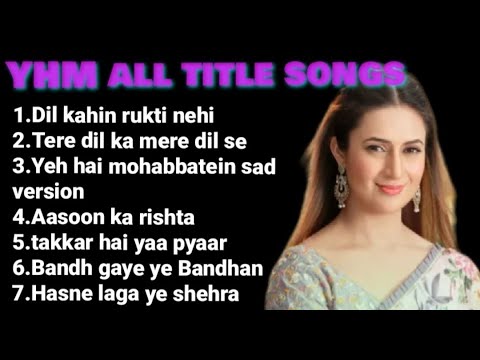 Yeh hai Mohabbatein all title songs part - 1