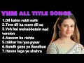 Yeh hai Mohabbatein all title songs part - 1
