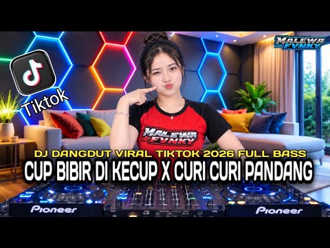 DJ CUP BIBIR DI KECUP X CURI CURI PANDANG | DJ Dangdut Remix Viral TikTok 2026 Full Bass