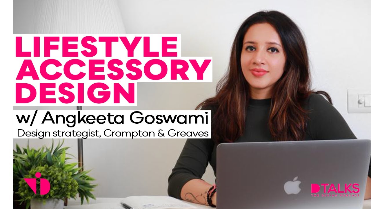 Lifestyle Accessory Design Angkeeta Goswami, Design Strategist D
