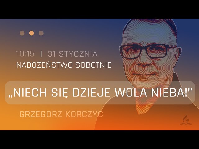 Nabożeństwo | Niech się dzieje wola nieba | Grzegorz Korczyc | 31.01.2026