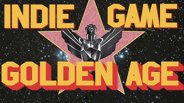We are in a *GOLDEN AGE* of Indie Games!