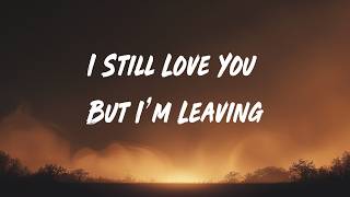 I Still Love You But I’m Leaving | Emotional Love Song